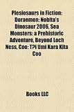 Plesiosaurs in Fiction: Doraemon: Nobita s Dinosaur 2006, Sea Monsters: a Prehistoric Adventure, Beyond Loch Ness, Coo: Toi Umi Kara Kita Coo
