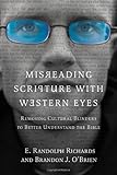 Misreading Scripture with Western Eyes: Removing Cultural Blinders to Better Understand the Bible