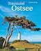 Küstenparadies Ostsee : Traumziele zwischen Flensburg und Usedom