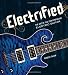 Electrified: The Art of the Contemporary Electric Guitar