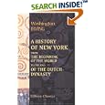 A History of New York from the Beginning of the World to the End of the Dutch Dynasty. by Washington Irving