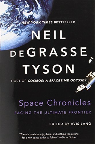 Space Chronicles: Facing the Ultimate Frontier 1st edition by deGrasse Tyson, Neil (2014) Paperback