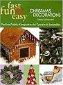 Fast, Fun & Easy Christmas Decorations (Festive Fabric Keepsakes to Create & Embellish) (Paperback)