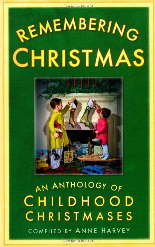 Remembering Christmas: An Anthology of Childhood Christmases