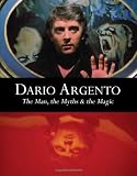 Dario Argento: The Man, The Myths & The Magic
