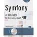 Symfony - Le framework de d�veloppement PHP