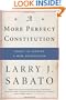 A More Perfect Constitution: Why the Constitution Must Be Revised: Ideas to Inspire a New Generation