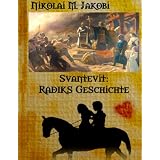 Svantevit: Radiks Geschichte: historischer Romanvon "Nikolai M. Jakobi"