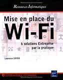 Mise en place du Wi-Fi : 6 solutions Entreprise par la pratique