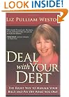 Deal with Your Debt: The Right Way to Manage Your Bills and Pay Off What You Owe