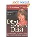 Deal with Your Debt: The Right Way to Manage Your Bills and Pay Off What You Owe