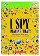 I SPY IMAGINE THAT AGE 4-6