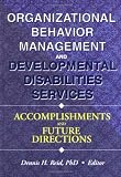 Organizational Behavior Management and Developmental Disabilities Services: Accomplishments and Future Directions