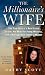 Image of The Millionaire's Wife: The True Story of a Real Estate Tycoon, his Beautiful Young Mistress, and a Marriage that Ended in Murder