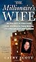 The Millionaire's Wife: The True Story of a Real Estate Tycoon, His Beautiful Young Mistress, and a Marriage That Ended in Murder