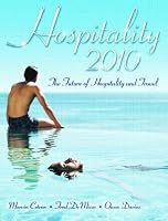 Hospitality 2010: The Future of Hospitality and Travel
