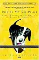 Dog Is My Co-Pilot: Great Writers on the World's Oldest Friendship