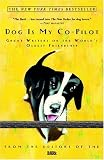 Dog Is My Co-Pilot: Great Writers on the World's Oldest Friendship