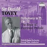 Sir Donald Tovey: Symphony in D, Op. 32; The Bride of Dionysus - Prelude