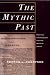 Book The Mythic Past: Biblical Archaeology And The Myth Of Israel (British Commonwealth, United States, United Nations, 1993)
