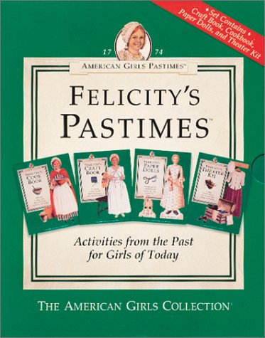 American Girls Pastimes: Felicity's Pastimes (Cookbook, Craft Book, Paper Dolls, Theater Kit)