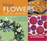 Dried Flowers for All Seasons: Creating the Fresh-Flower Look Year-Round