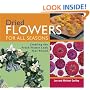 Dried Flowers for All Seasons: Creating the Fresh-Flower Look Year-Round