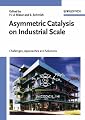 Asymmetric Catalysis on Industrial Scale: Challenges, Approaches and Solutions (Chemistry)