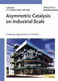 Asymmetric Catalysis on Industrial Scale: Challenges, Approaches and Solutions (Chemistry)