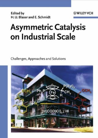 Asymmetric Catalysis on Industrial Scale: Challenges, Approaches and Solutions (Chemistry) under Catalysis in The Books Store