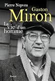 Gaston Miron, la Vie d'un Homme par Nepveu Pierre Gaston Miron, la Vie d'un Homme par Nepveu Pierre