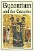 Byzantium and the Crusades (Crusader Worlds)
