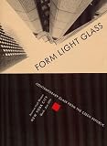 Form Light Glass: Contemporary Glass from the Czech Republic