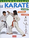 Le karaté : La tradition, la technique, la compétition