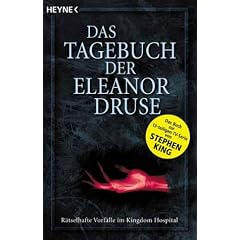 Das Tagebuch der Eleanor Druse: R�tselhafte Vorf�lle im Kingdom Hospital