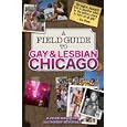 A Field Guide to Gay and Lesbian Chicago by Chicago Travel Books