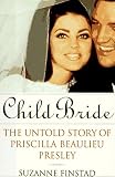 Child Bride: The Untold Story of Priscilla Beaulieu Presley