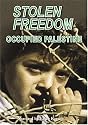 Stolen Freedom: Occupied Palestine