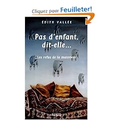 Pas d'enfant, dit-elle... : Les refus de la maternit�