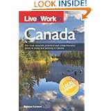 Live & Work in Canada: The most accurate, practical and comprehensive guide to living in Canada'