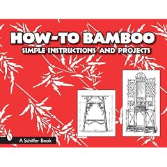 How-To Bamboo: Simple Instructions and Projects