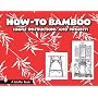 How-to Bamboo: Simple Instructions And Projects
