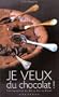 Je veux du chocolat!
