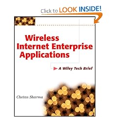 Wireless Internet Enterprise Applications: A Wiley Tech Brief