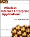 Wireless Internet Enterprise Applications: A Wiley Tech Brief
