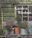 Garden wisdom : folklore and fact for making your garden grow