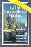 The American Retirement Resorts Worldbook: How and Where to Discover Your Ideal Community