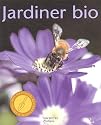 Jardiner bio : Cultiver son jardin dans le respect de la nature