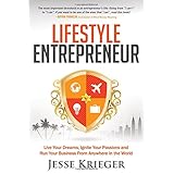lifestyle entrepreneur live your dreams ignite your passions and run your business from anywhere in the world