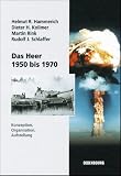 Produkt-Bild: Das Heer 1950 bis 1970: Konzeption, Organisation und Aufstellung